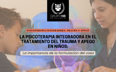 La Psicoterapia Integradora en el Tratamiento del Trauma y Apego en Niños: la importancia de la formulación del caso