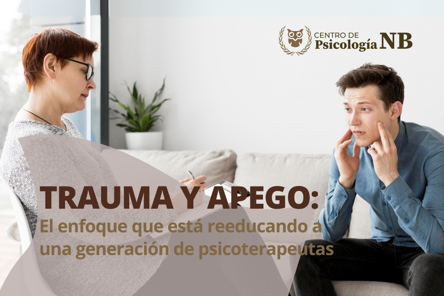 Trauma y Apego: el enfoque que está reeducando a una generación de psicoterapeutas